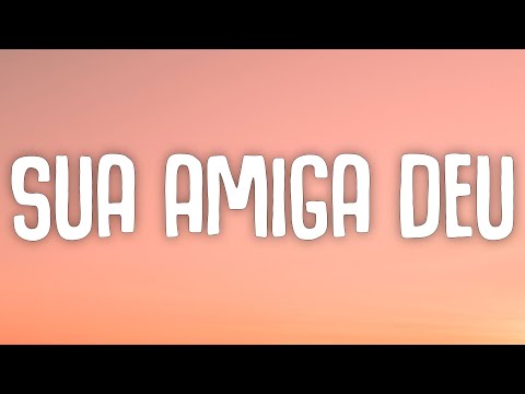 MC Levin - Sua amiga deu (Lyrics) | Tiktok Song | Lirik Terjemahan