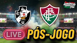 VASCO x FLUMINENSE AO VIVO: PÓS-JOGO, ANÁLISE E REPERCUSSÃO DO CLÁSSICO NO BRASILEIRÃO