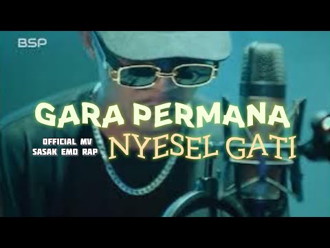 GARA PERMANA - Nyesel GATI (Sasak emo rap) vid by.BSP ( prod.by MR JAM)