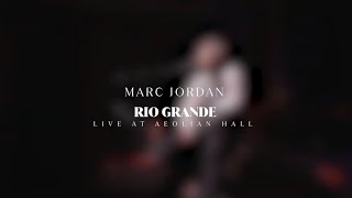 Marc Jordan   Rio Grande Live at The Aeolian Hall