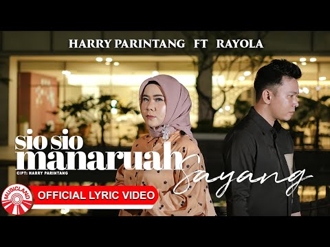 Harry Parintang & Rayola - Sio Sio Manaruah Sayang [Official Lyric Video HD]