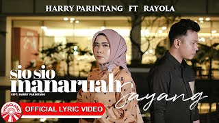 Download lagu Harry Parintang & Rayola - Sio Sio Manaruah Sayang [ Lyric Video HD] mp3