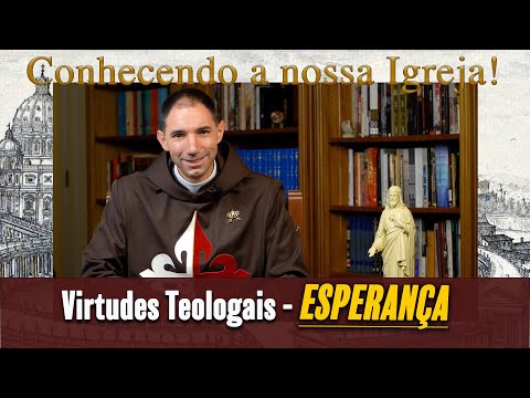 Virtudes Teologais - ESPERANÇA I Padre Thiago Geraldo (Conhecendo a Nossa Igreja, 12 out. 2021)