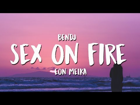 Ben DJ - Sex On Fire ft. Eon Melka (Lyrics / Lyrics Video)