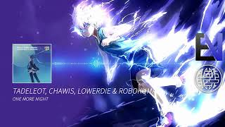 Tadeleot, Chawis, LOWERDIE &amp; RoboKuma - One More Night [Future Bass EXCLUSIVE]]