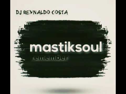 Mastiksoul Remember - Dj Reynaldo Costa #latinhouse #dutchouse #mastiksoul