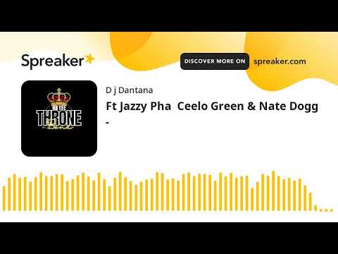 Ft Jazzy Pha  Ceelo Green & Nate Dogg -