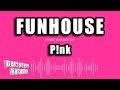 P!nk - Funhouse (Karaoke Version)