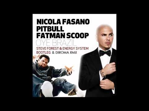 NICOLA FASANO VS. PITBULL & FATMAN SCOOP - OYE BRAZIL [ DIROMA RMX ]