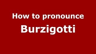 How to pronounce Burzigotti