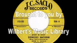 BAKIT O BAKIT - Diomedes Maturan