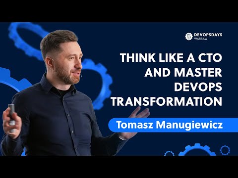 DevOpsDays Warsaw 2024: Tomasz Manugiewicz - Think like a CTO and master devops transformation
