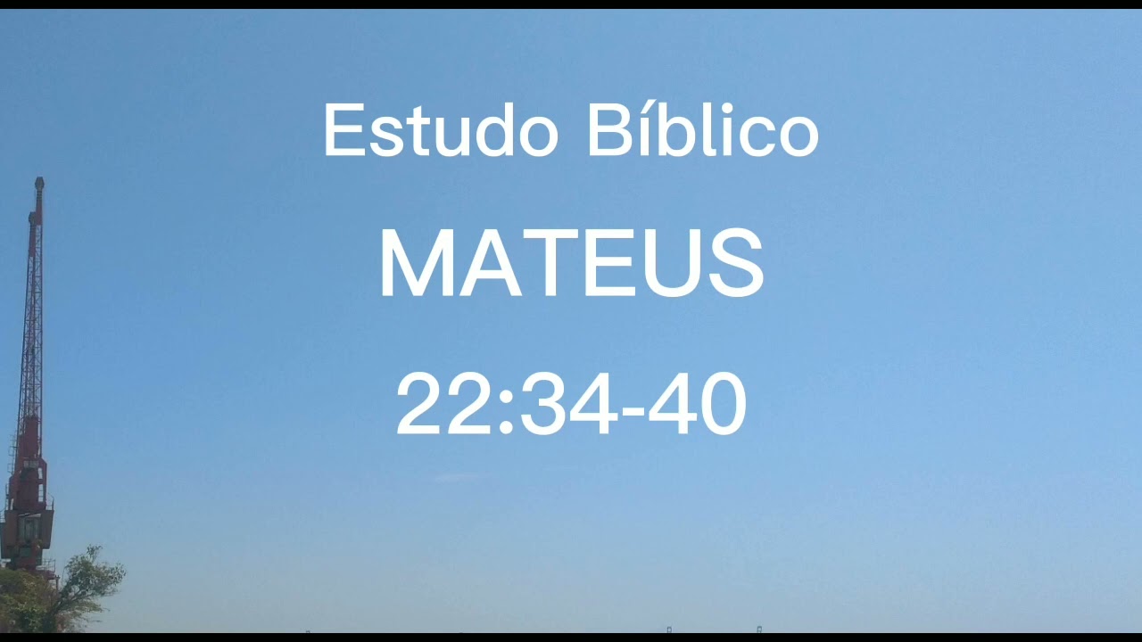 O GRANDE MANDAMENTO  - Mateus 22:34-40 (Estudo Bíblico)