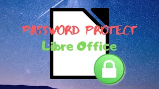 How to Password Protect Your Document | Libre Office 6.2