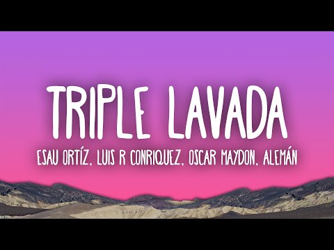 Esau Ortíz, Luis R Conriquez, Oscar Maydon, Alemán - Triple Lavada (Remix) feat. Victor Mendivil