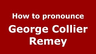 How to pronounce George Collier Remey
