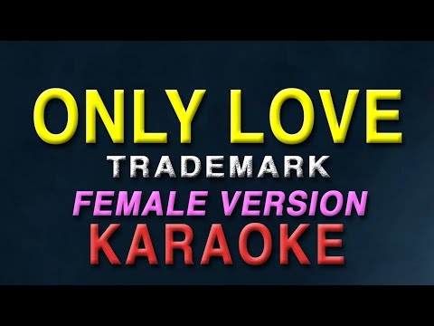 Only Love - Trademark "FEMALE KEY" | KARAOKE | Instrumetal | The best version