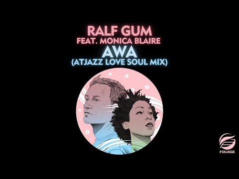 Ralf GUM feat. Monica Blaire – AWA (Atjazz Love Soul Mix)