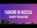 SANTI FRANCESI - l'amore in bocca (Testo/Lyrics) | Sanremo 2024
