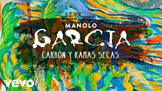 Manolo Garcia - Carbón y Ramas Secas (Remasterizado)