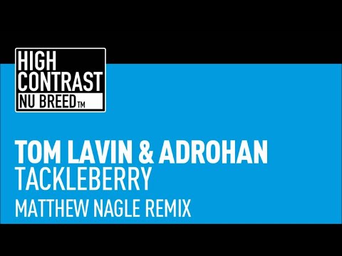 Tom Lavin & Adrohan - Tackleberry (Matthew Nagle Remix) [High Contrast Nu Breed]