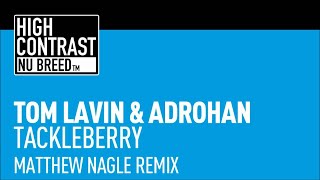 Tom Lavin & Adrohan - Tackleberry (Matthew Nagle Remix) [High Contrast Nu Breed]