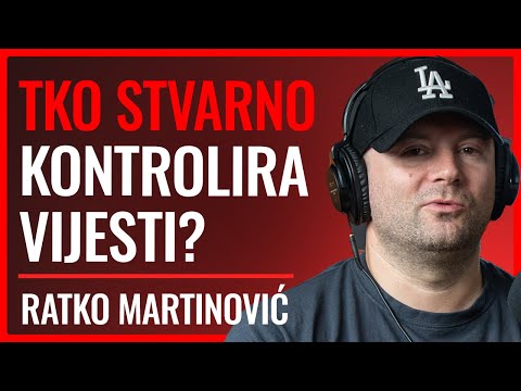 Ratko Martinović: Tko Kontrolira Medije i Istinu?