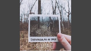 Music video thumbnail preview for Everything, All at Once by Sleep On It