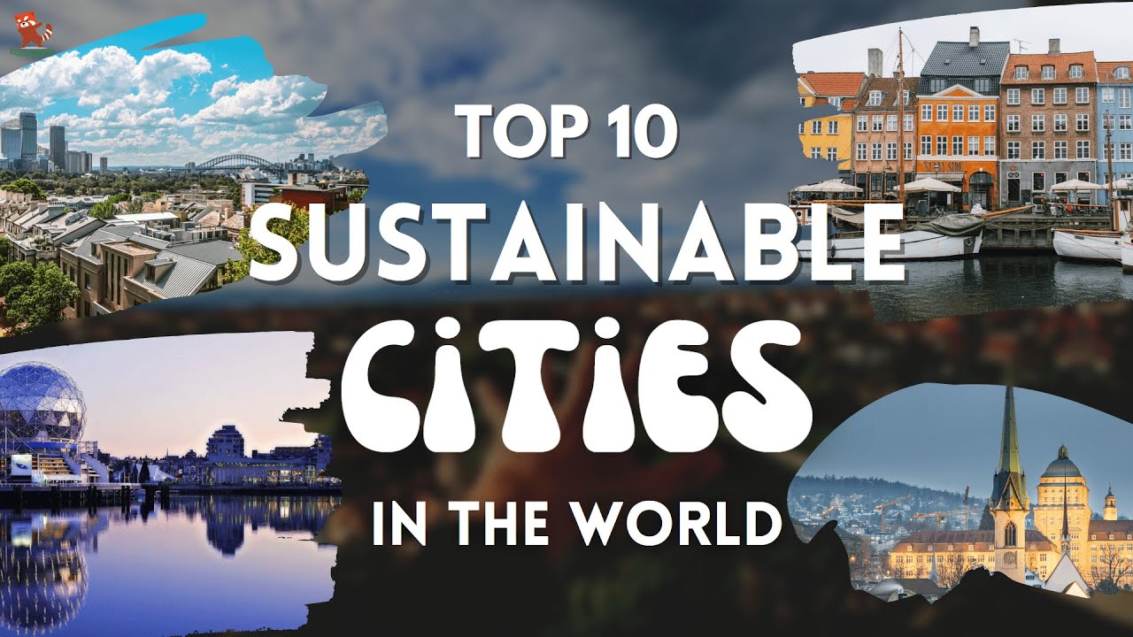 Explore 10 of the world's most SUSTAINABLE cities