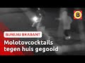 Bewoners huis komen met schrik vrij na aanval met molotovcocktails | Bureau Brabant