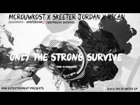 McRouwkost x Skeeter x Rican X "ToneTheChoirBoy" - Only The Strong Survive (Prod. By McRouwkost)