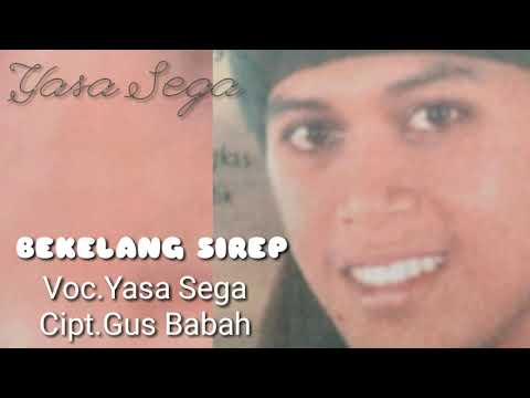 Bekelang Sirep Cipt.Gus Babah. Voc.Yasa Sega