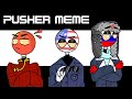 Pusher MEME Countryhumans
