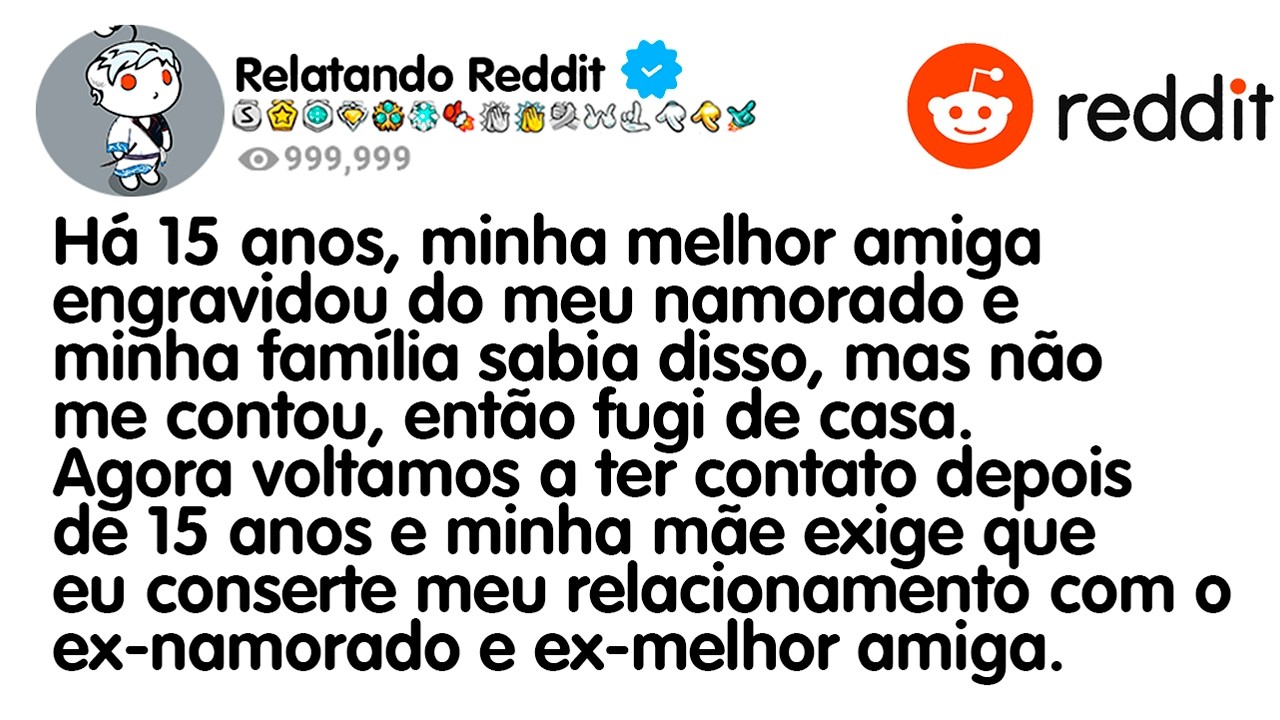 Histórias Reddit - Há 15 anos, minha melhor amiga engravidou do meu namorado e minha família sabia..
