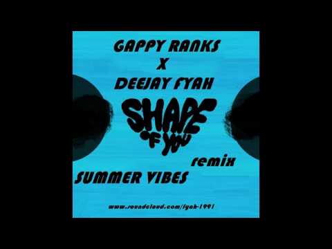Deejay Fyah x Gappy Ranks - Summer Vibes (Shape Of You RMX)