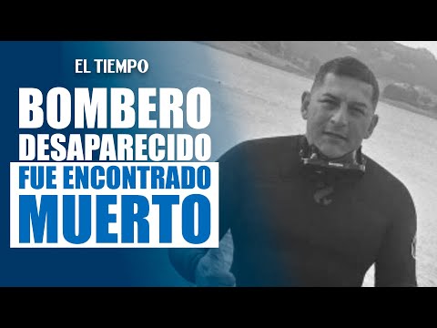 Hallaron el cuerpo del bombero Carlos Andrés Rozo, desaparecido en Cundinamarca | EL TIEMPO