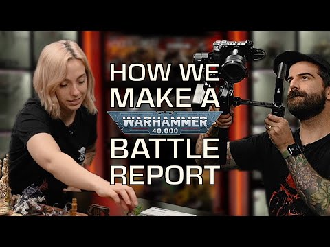 How We Make a Warhammer 40k Battle Report