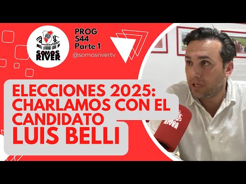 SR544 - P1: ELECCIONES 2025 - CHARLA CON LUIS BELLI, Candidato a Presidente de River