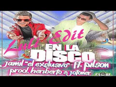 Jamil El Exclusivo Feat Pilson   En La Disco ( Luli Edit 2013 )