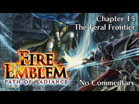 Fire Emblem: Path of Radiance: Chapter 15 - The Feral Frontier : No Commentary