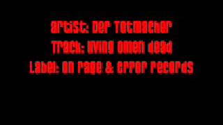 Der Totmacher - Living Omen Dead - Rage & Error Records 11