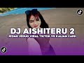 DJ SIKSA MENANGGUNG RINDU DJ AISHITERU 2 JEDAG JEDUG VIRAL TIKTOK TERBARU 2025 YANG KALIAN CARI