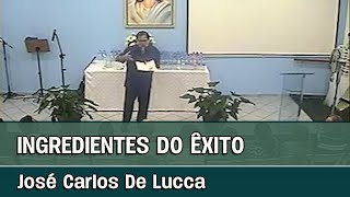 INGREDIENTES DO ÊXITO - Palestra espírita com José Carlos De Lucca
