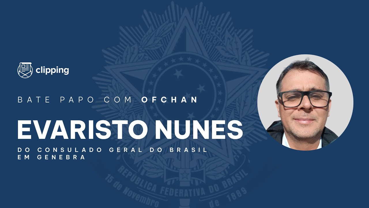 Bate-papo com Ofchan | Evaristo Nunes - Consulado Geral do Brasil em Genebra