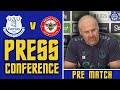 Everton V Brentford | Sean Dyche's Match Preview