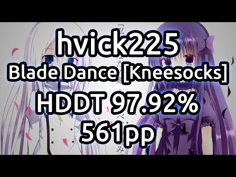 hvick225 | Ni-Sokkususu - Blade Dance [Kneesocks] HDDT 97.92% 561pp | Live Spectate