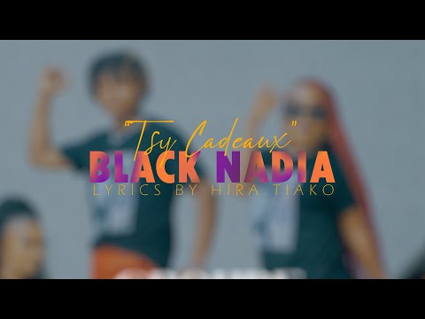 BLACK NADIA - TSY CADEAU (Lyrics / Paroles)