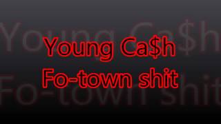 Young Ca$h - Fo Town Shit