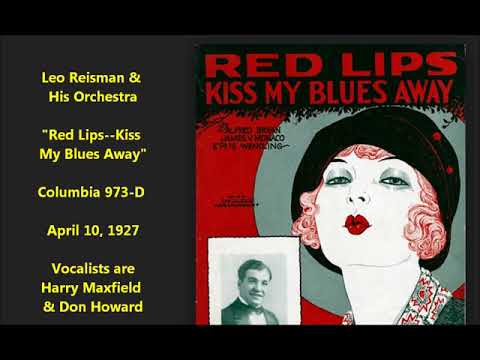"Red Lips--Kiss My Blues Away" Leo Reisman and His Orchestra (1927) Columbia 973-D LYRICS HERE jazz