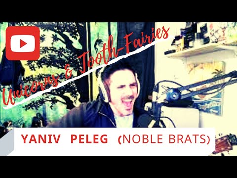 Yaniv Peleg (Noble Brats)  - Unicorns & Tooth-fairies